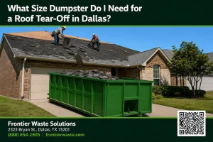 Roof tear-off dumpster size for a Dallas home, Frontier green roll-off holding shingle debris