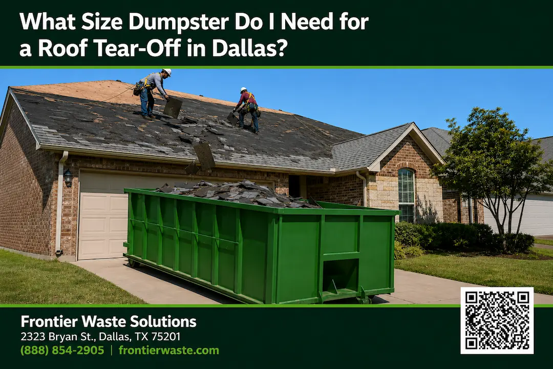 Roof tear-off dumpster size for a Dallas home, Frontier green roll-off holding shingle debris